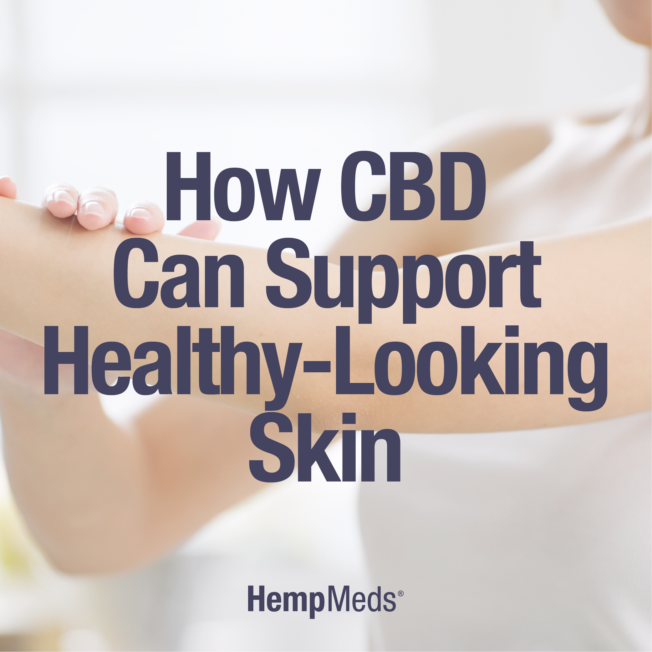 CBD Skincare How CBD Supports Healthy Looking Skin